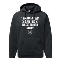 I Graduated Can I Go Back To Bed Now? Grad Gift For Her Him Performance Fleece Hoodie