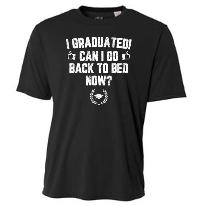 I Graduated Can I Go Back To Bed Now? Grad Gift For Her Him Cooling Performance Crew T-Shirt