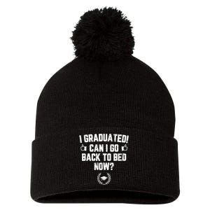 I Graduated Can I Go Back To Bed Now? Grad Gift For Her Him Pom Pom 12in Knit Beanie