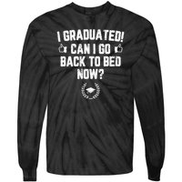 I Graduated Can I Go Back To Bed Now? Grad Gift For Her Him Tie-Dye Long Sleeve Shirt