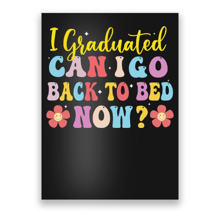 I Graduated Can I Go Back To Bed Now Graduation Poster