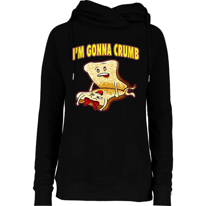 IM Gonna Crumb Adults Sandwich Womens Funnel Neck Pullover Hood