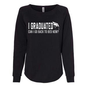 I Graduated Can I Go Back To Bed Now Funny Graduated Design Womens California Wash Sweatshirt