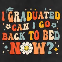 I Graduated Can I Go Back To Bed Now Funny Graduation Groovy Cool Comfort Performance Bucket Hat