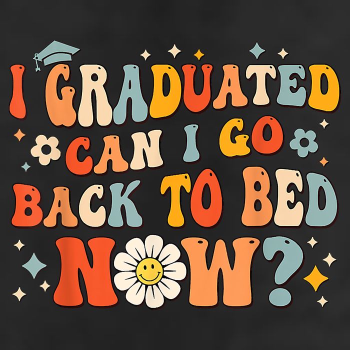 I Graduated Can I Go Back To Bed Now Funny Graduation Groovy Cool Comfort Performance Bucket Hat