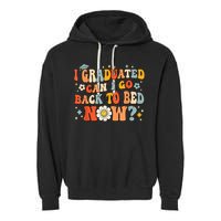 I Graduated Can I Go Back To Bed Now Funny Graduation Groovy Garment-Dyed Fleece Hoodie
