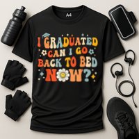 I Graduated Can I Go Back To Bed Now Funny Graduation Groovy Performance Shirt