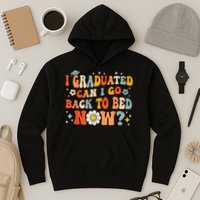 I Graduated Can I Go Back To Bed Now Funny Graduation Groovy Hoodie