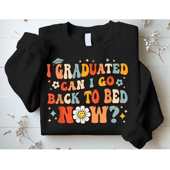 I Graduated Can I Go Back To Bed Now Funny Graduation Groovy Sweatshirt