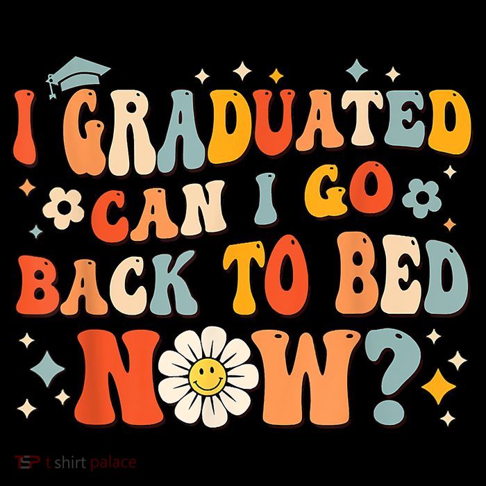 I Graduated Can I Go Back To Bed Now Funny Graduation Groovy Sweatshirt