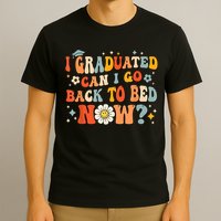 I Graduated Can I Go Back To Bed Now Funny Graduation Groovy T-Shirt