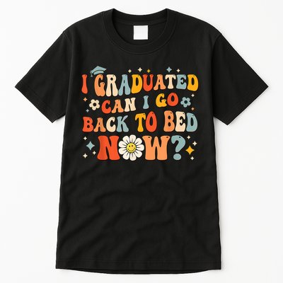 I Graduated Can I Go Back To Bed Now Funny Graduation Groovy Tall T-Shirt