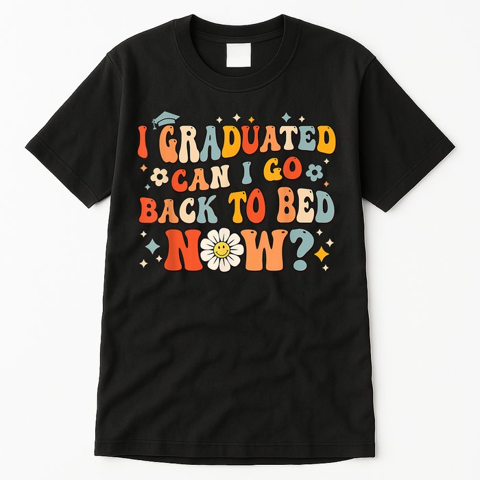 I Graduated Can I Go Back To Bed Now Funny Graduation Groovy Tall T-Shirt