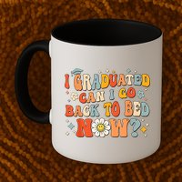 I Graduated Can I Go Back To Bed Now Funny Graduation Groovy Mug