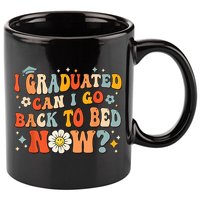I Graduated Can I Go Back To Bed Now Funny Graduation Groovy 11oz C Handle Ceramic Mug