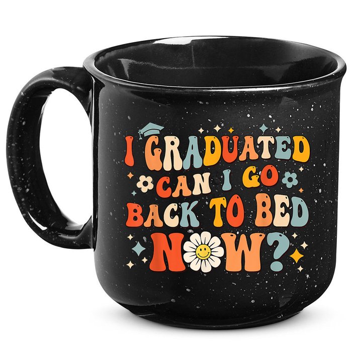 I Graduated Can I Go Back To Bed Now Funny Graduation Groovy 15oz Campfire Ceramic Mug