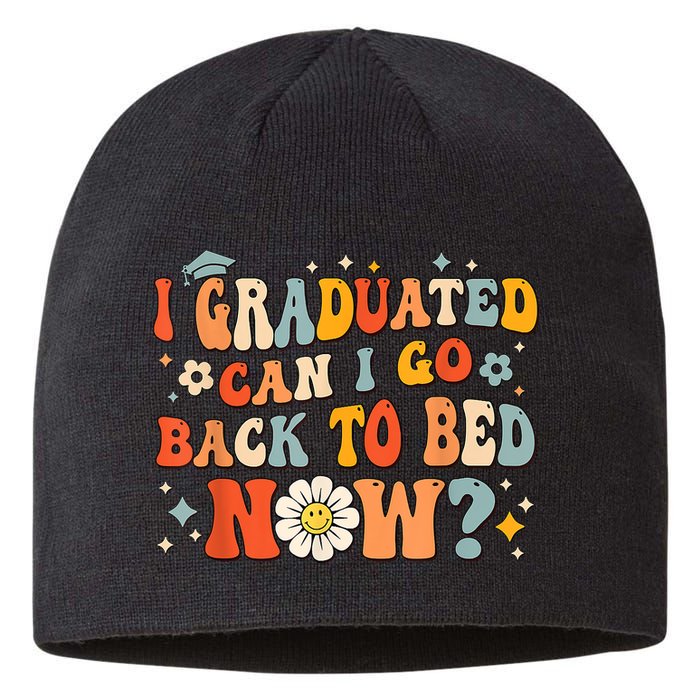 I Graduated Can I Go Back To Bed Now Funny Graduation Groovy Sustainable Beanie
