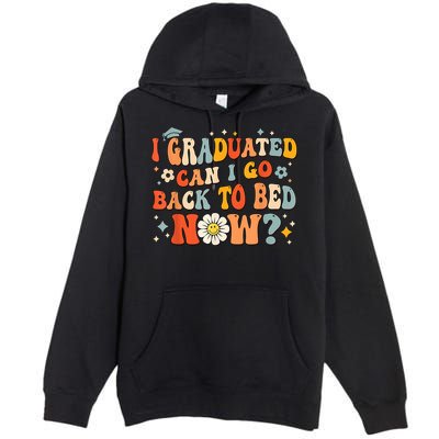 I Graduated Can I Go Back To Bed Now Funny Graduation Groovy Premium Pullover Hoodie
