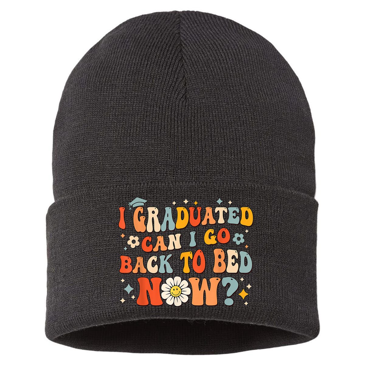 I Graduated Can I Go Back To Bed Now Funny Graduation Groovy Sustainable Knit Beanie