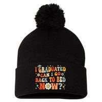 I Graduated Can I Go Back To Bed Now Funny Graduation Groovy Pom Pom 12in Knit Beanie