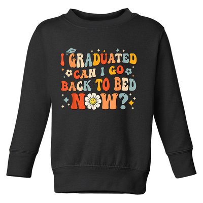 I Graduated Can I Go Back To Bed Now Funny Graduation Groovy Toddler Sweatshirt