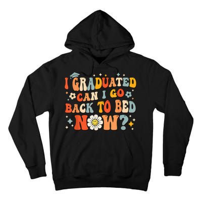I Graduated Can I Go Back To Bed Now Funny Graduation Groovy Tall Hoodie