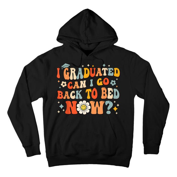 I Graduated Can I Go Back To Bed Now Funny Graduation Groovy Tall Hoodie