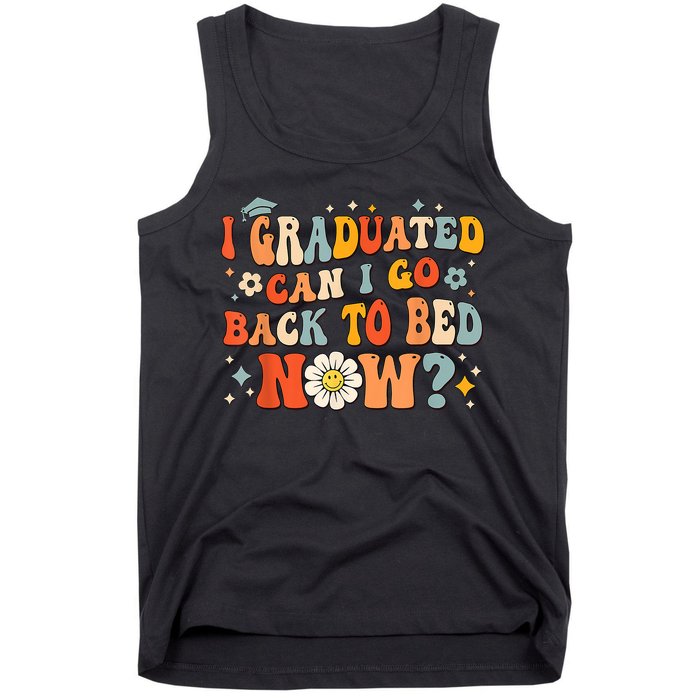 I Graduated Can I Go Back To Bed Now Funny Graduation Groovy Tank Top