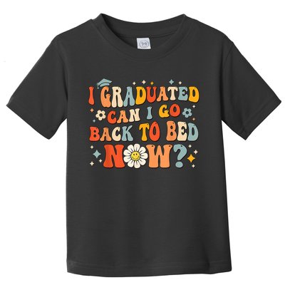 I Graduated Can I Go Back To Bed Now Funny Graduation Groovy Toddler T-Shirt