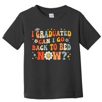 I Graduated Can I Go Back To Bed Now Funny Graduation Groovy Toddler T-Shirt