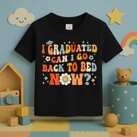 I Graduated Can I Go Back To Bed Now Funny Graduation Groovy Toddler T-Shirt