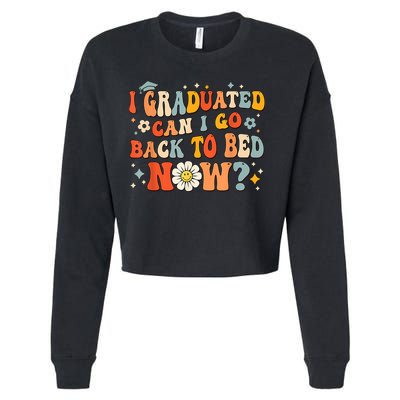 I Graduated Can I Go Back To Bed Now Funny Graduation Groovy Cropped Pullover Crew