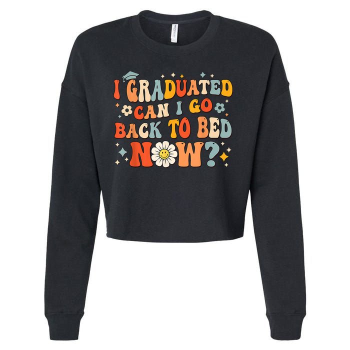 I Graduated Can I Go Back To Bed Now Funny Graduation Groovy Cropped Pullover Crew