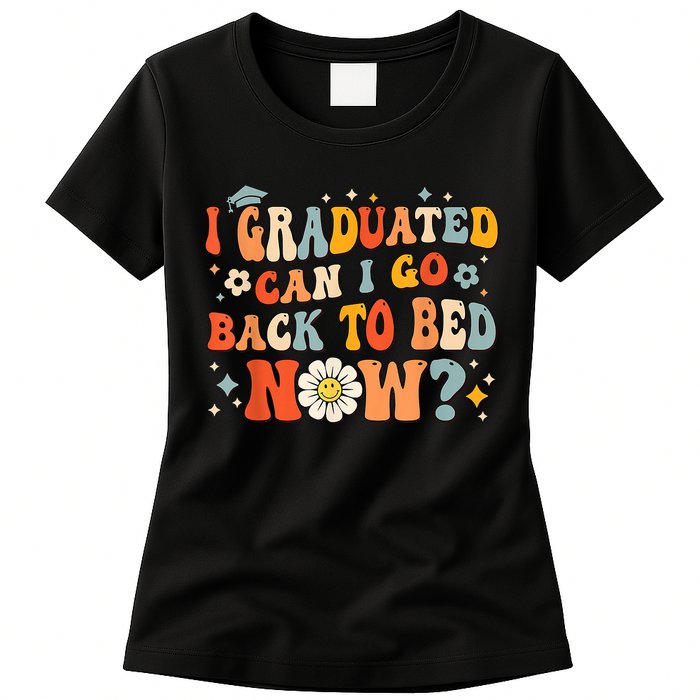 I Graduated Can I Go Back To Bed Now Funny Graduation Groovy Womens T-Shirt