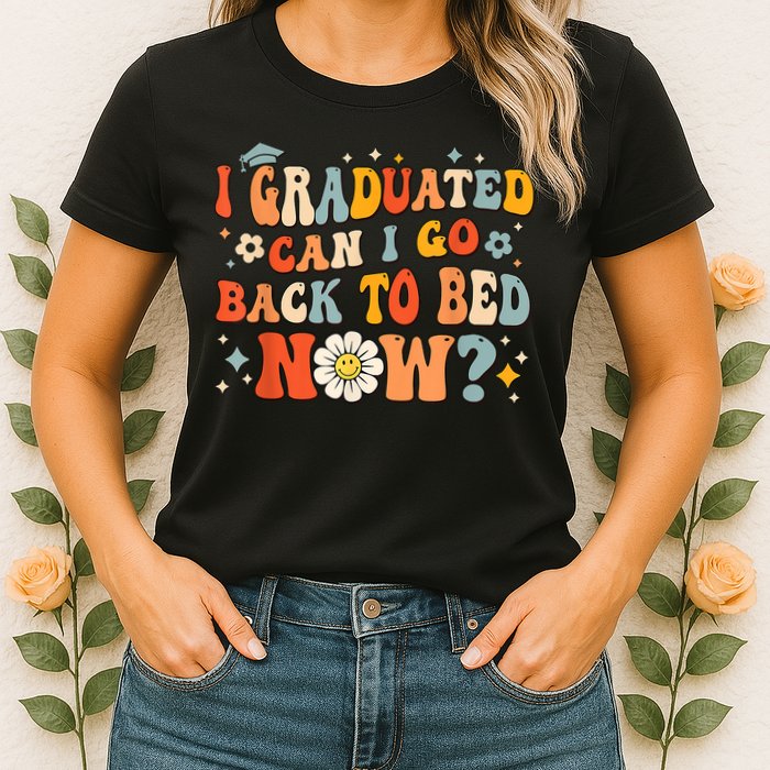 I Graduated Can I Go Back To Bed Now Funny Graduation Groovy Womens T-Shirt