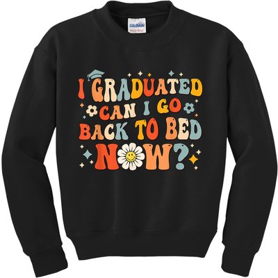 I Graduated Can I Go Back To Bed Now Funny Graduation Groovy Kids Sweatshirt