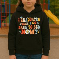 I Graduated Can I Go Back To Bed Now Funny Graduation Groovy Kids Hoodie