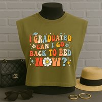 I Graduated Can I Go Back To Bed Now Funny Graduation Groovy Garment-Dyed Women's Muscle Tee
