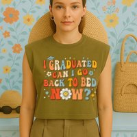 I Graduated Can I Go Back To Bed Now Funny Graduation Groovy Garment-Dyed Women's Muscle Tee