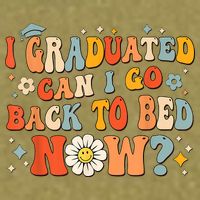 I Graduated Can I Go Back To Bed Now Funny Graduation Groovy Garment-Dyed Women's Muscle Tee
