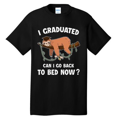 I Graduated Can I Go Back To Bed Now Funny 2024 Graduation Tall T-Shirt