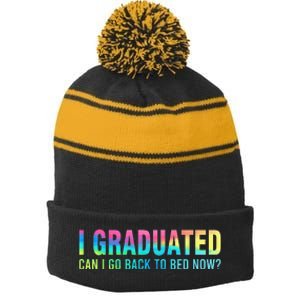 I Graduated Can I Go Back To Bed Now Graduation Student Stripe Pom Pom Beanie