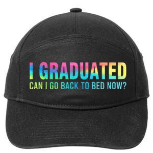 I Graduated Can I Go Back To Bed Now Graduation Student 7-Panel Snapback Hat