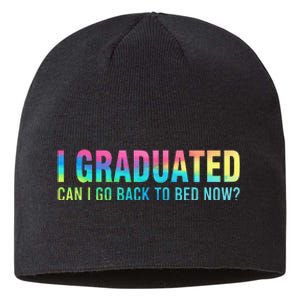 I Graduated Can I Go Back To Bed Now Graduation Student Sustainable Beanie