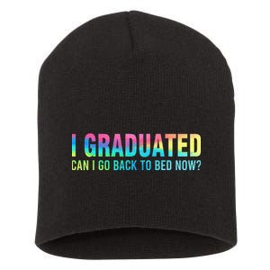 I Graduated Can I Go Back To Bed Now Graduation Student Short Acrylic Beanie