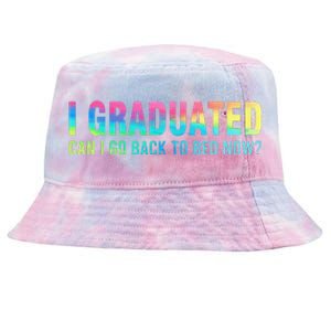 I Graduated Can I Go Back To Bed Now Graduation Student Tie-Dyed Bucket Hat