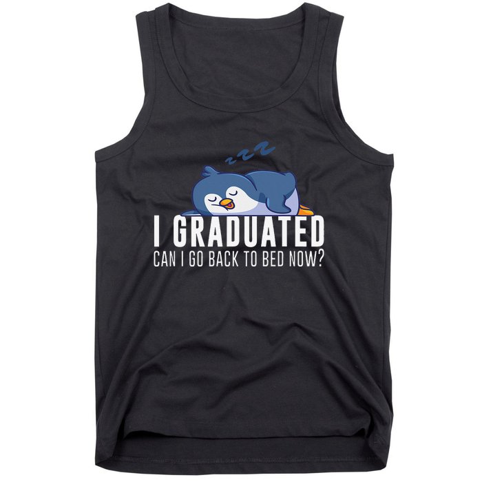 I Graduated Can I Go Back To Bed Now Graduation Penguin Tank Top