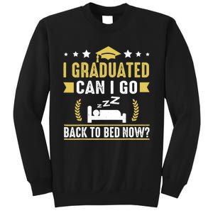 I Graduated Can I Go Back To Bed Now? High School Graduate Sweatshirt