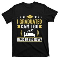 I Graduated Can I Go Back To Bed Now? High School Graduate T-Shirt