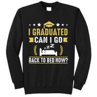 I Graduated Can I Go Back To Bed Now? High School Graduate Tall Sweatshirt